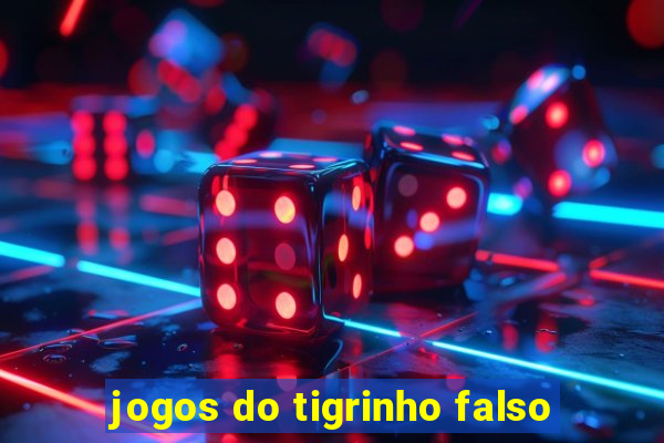 jogos do tigrinho falso